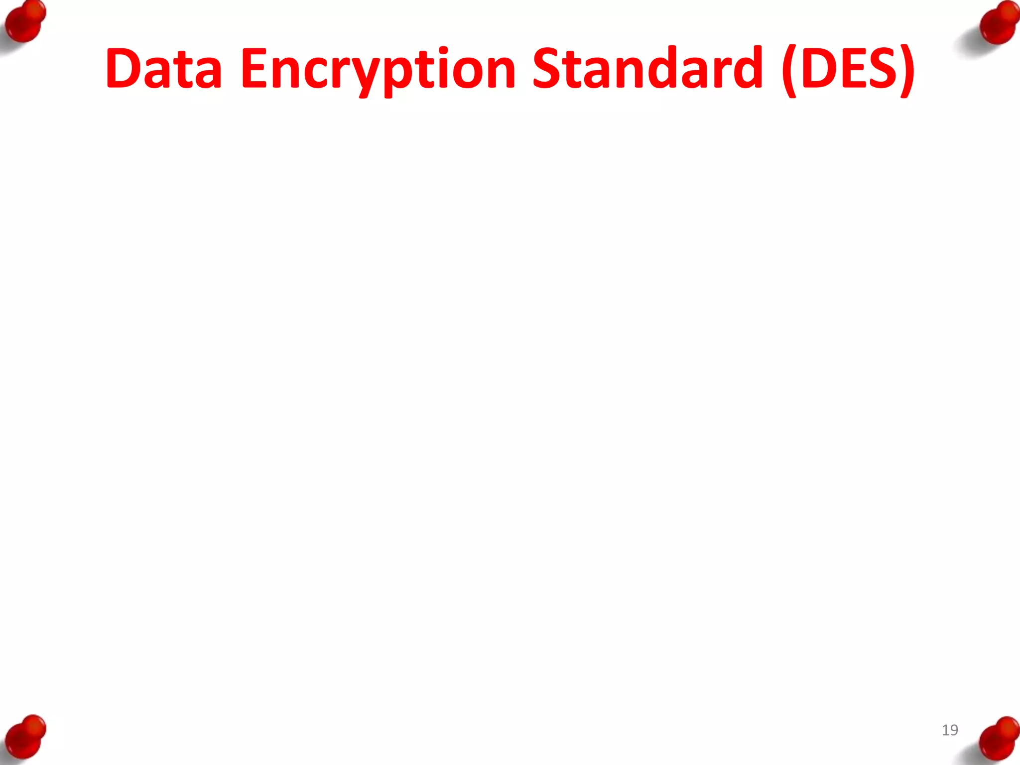 Data Encryption Standard (DES)
19
 