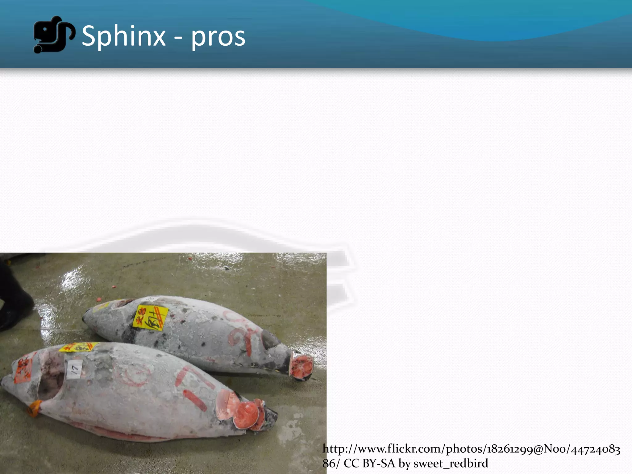 Sphinx - pros




                http://www.flickr.com/photos/18261299@N00/44724083
                86/ CC BY-SA by sweet_redbird
 