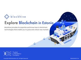 Explore Blockchain in Estonia
blockhive provides its expertise and know-how in blockchain
technologies that enable you to grow and unlock new markets.
Copyright ©2018 blockhive OÜ. All Rights Reserved. 26/10/2108 JP Ver.
 