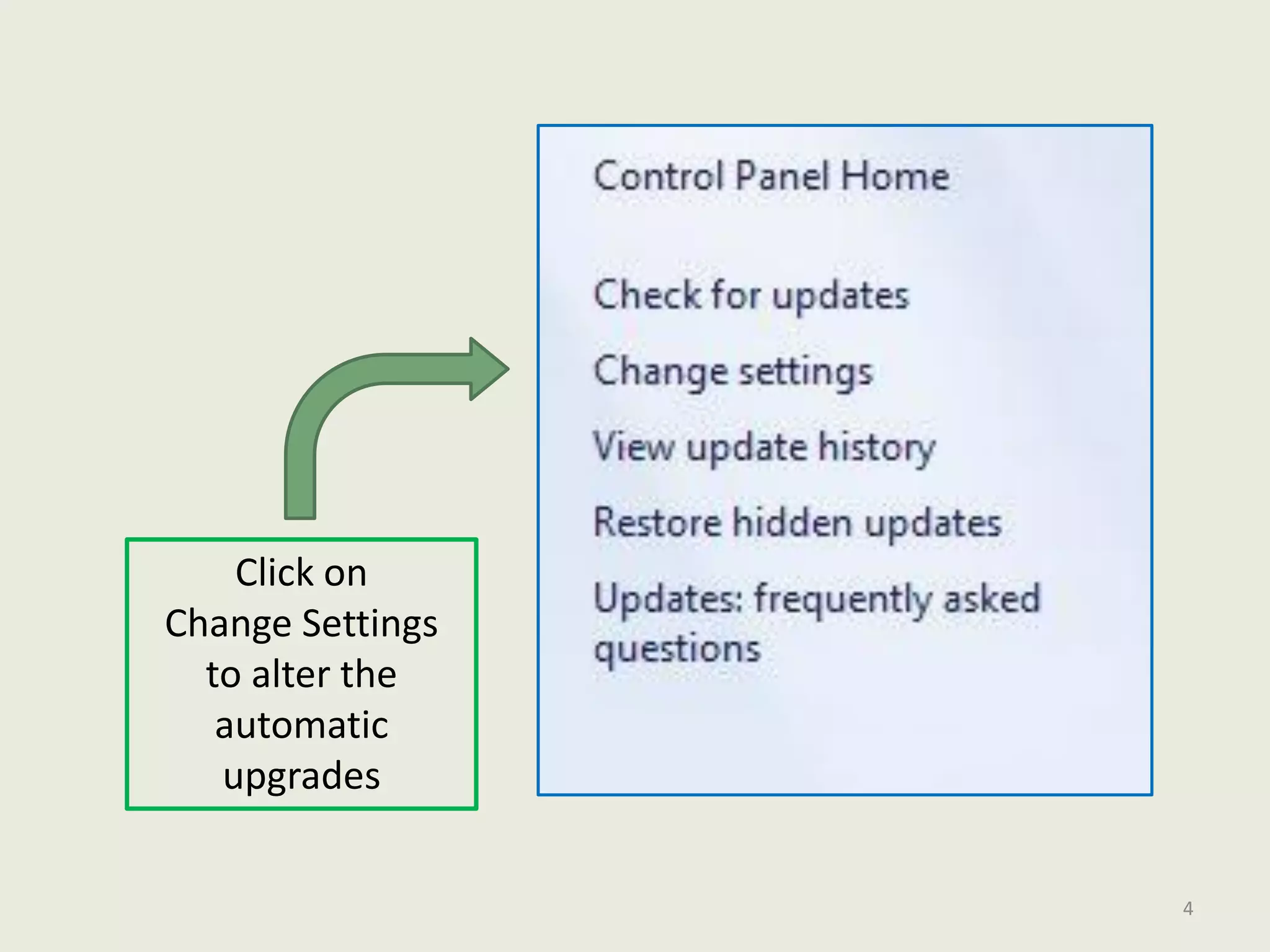 Click on
Change Settings
to alter the
automatic
upgrades
4
 