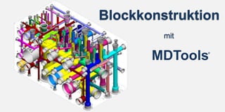 MDTools Blockkonstruktion ® mit 