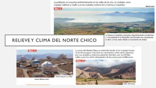 RELIEVE Y CLIMA DEL NORTE CHICO
 
