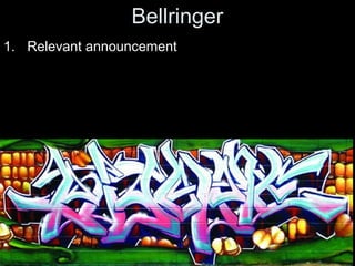 Bellringer
1. Relevant announcement
 