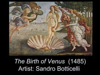 The Birth of Venus (1485)
Artist: Sandro Botticelli
 