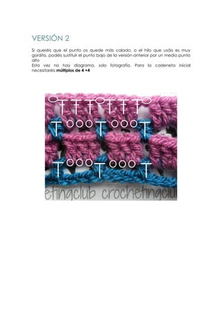 VERSIÓN 2
Si queréis que el punto os quede más calado, o el hilo que usáis es muy
gordito, podéis sustituir el punto bajo de la versión anterior por un medio punto
alto
Esta vez no hay diagrama, solo fotografía. Para la cadeneta inicial
necesitaréis múltiplos de 4 +4
 