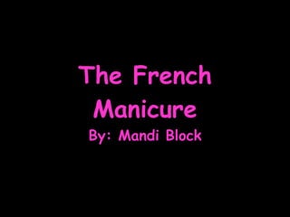The French Manicure By: Mandi Block 