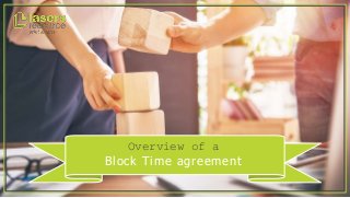 Overview of a
Block Time agreement
 