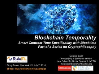 Blockchain Temporality
Smart Contract Time Specifiability with Blocktime
Part of a Series on Cryptophilosophy
cryptophilos...