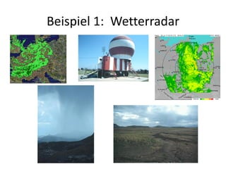 Beispiel 1: Wetterradar
 
