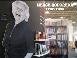 MERCÈ RODOREDA (1908-1983) 