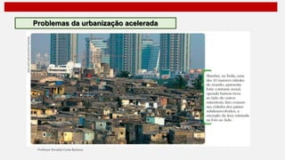 Problemas da urbanização acelerada
 