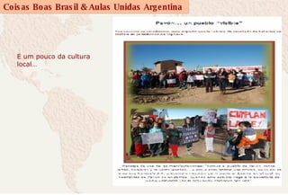 E um pouco da cultura local… 