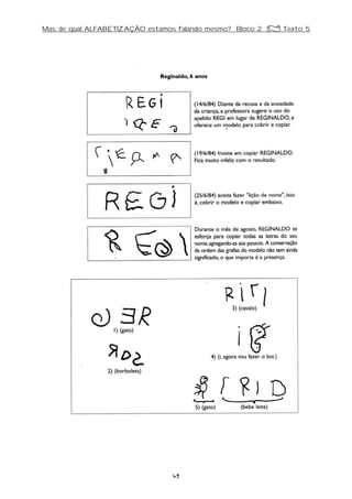 Mas, de qual ALFABETIZAÇÃO estamos falando mesmo? Bloco 2 Z Texto 5
49
 