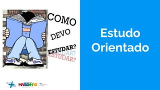 Estudo
Orientado
 