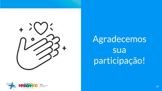 69
Agradecemos
sua
participação!
 