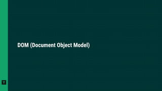 DOM (Document Object Model)
 