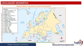 Professor Ronaldo Costa Barbosa
LOCALIZAÇÃO GEOGRÁFICA
 