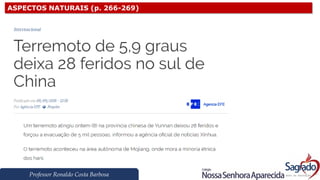Professor Ronaldo Costa Barbosa
ASPECTOS NATURAIS (p. 266-269)
 