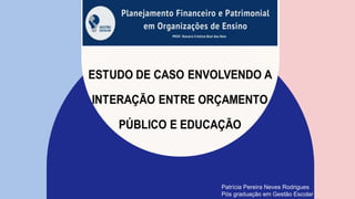 Patrícia Pereira Neves Rodrigues
Pós graduação em Gestão Escolar
 