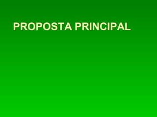 PROPOSTA PRINCIPAL
 