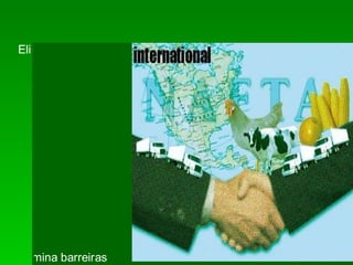 Eli
mina barreiras
 