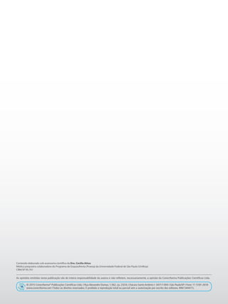 © 2015 Conectfarma®
Publicações Científicas Ltda. I Rua Alexandre Dumas, 1.562, cjs. 23/24, Chácara Santo Antônio I 04717-004 I São Paulo/SP I Fone: 11 5181-2618
www.conectfarma.net I Todos os direitos reservados. É proibida a reprodução total ou parcial sem a autorização por escrito dos editores. MM 5444/15.
As opiniões emitidas nesta publicação são de inteira responsabilidade da autora e não refletem, necessariamente, a opinião da Conectfarma Publicações Científicas Ltda.
Conteúdo elaborado sob assessoria científica da Dra. Cecília Attux
Médica psiquiatra colaboradora do Programa de Esquizofrenia (Proesq) da Universidade Federal de São Paulo (Unifesp)
CRM/SP 95.701
 