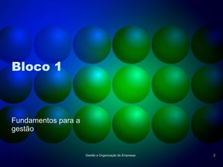 Bloco 1 Fundamentos para a gestão Gestão e Organização de Empresas 