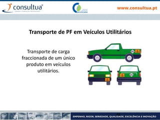 Transporte de PF em Veículos Utilitários
Transporte de carga
fraccionada de um único
produto em veículos
utilitários.
48
 