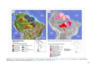 - 12 -
Figura 0.1. (a) Principais províncias geocronológicas do Cráton Amazônico (modificado de Tasssinari e Macambira, 1999); (b) Proposta de compartimentação
geocronológica do Cráton Amazônico (modificado de Santos et al., 2008 e Rizzotto e Hartmann, 2012).
 