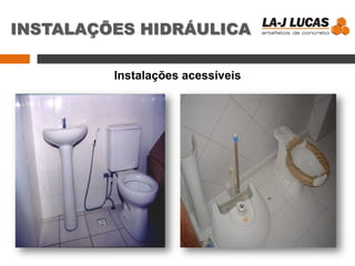 Instalações acessíveis
INSTALAÇÕES HIDRÁULICA
 