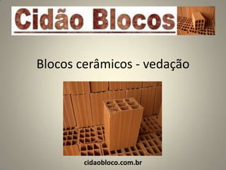 Blocos cerâmicos - vedação




        cidaobloco.com.br
 