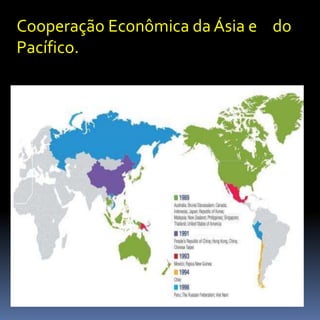 Cooperação Econômica da Ásia e do
Pacífico.
 