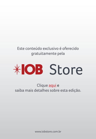 Store
Este conteúdo exclusivo é oferecido
gratuitamente pela
Clique aqui e
saiba mais detalhes sobre esta edição.
www.iobstore.com.br
 