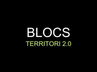 BLOCS TERRITORI 2.0 