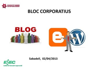 BLOC CORPORATIUS




Sabadell, 02/04/2013
 