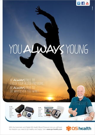 YOUALWAYS YOUNG
BeALWAYS free to
check your blood pressure.
BeALWAYS free to
do whatever you want.
With the Automatic and Digital QS Health Blood Pressure Line you will have
the freedom you need to be healthy and happy. Visit: www.qs-health.com
Q-150
Automatic
Digital
Blood
Pressure
Monitor
Upper Arm
Type
Q-200
Automatic
Digital
Blood
Pressure
Monitor
Wrist Type
TemArt®
 