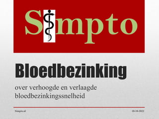 Bloedbezinking
over verhoogde en verlaagde
bloedbezinkingssnelheid
Simpto.nl 18-10-2022
 