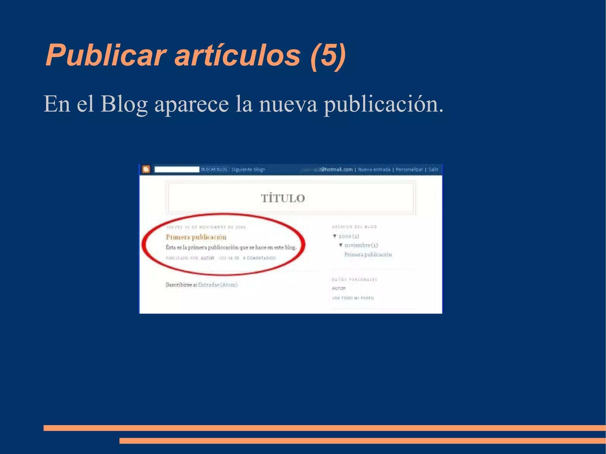 Publicar artículos (5) En el Blog aparece la nueva publicación. 