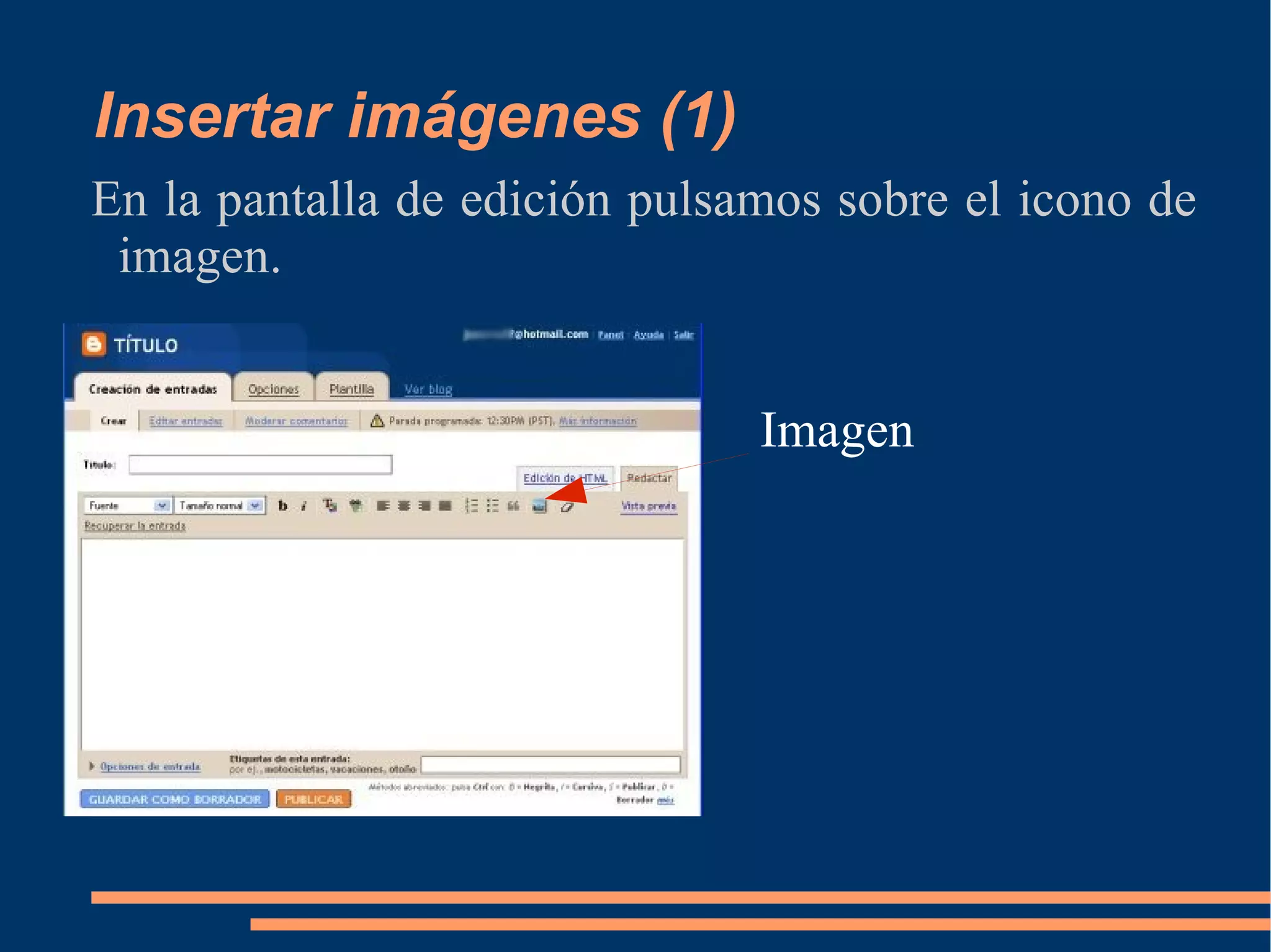 Insertar imágenes (1) En la pantalla de edición pulsamos sobre el icono de imagen. Imagen 