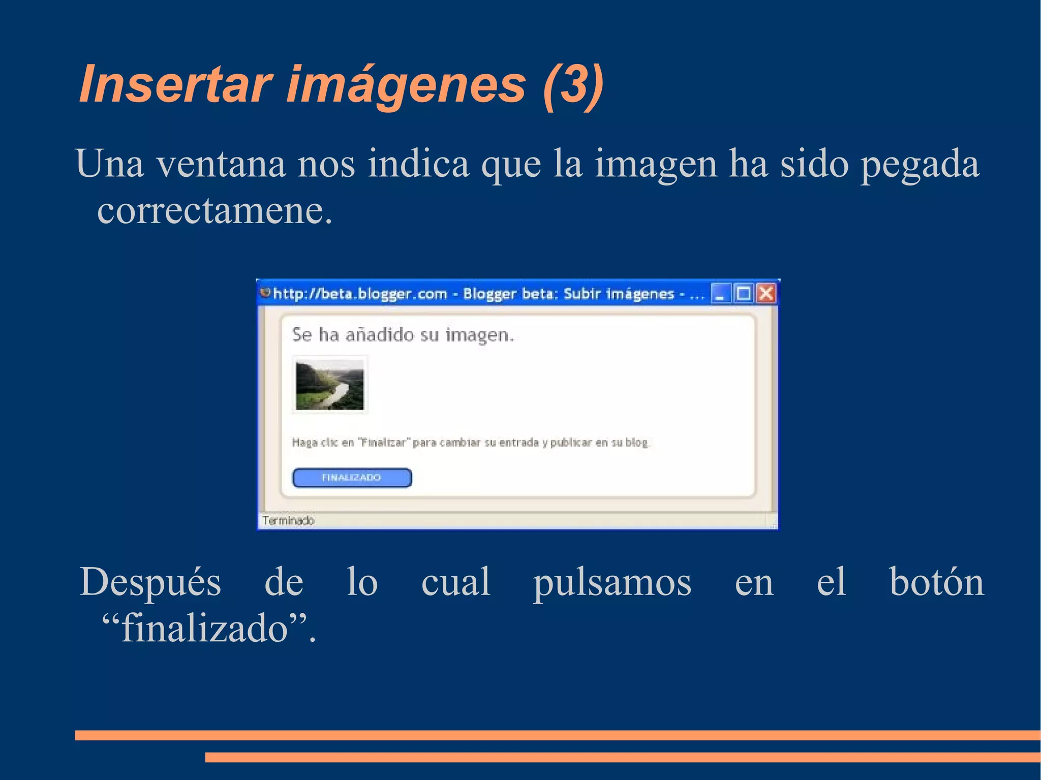 Insertar imágenes (3) Una ventana nos indica que la imagen ha sido pegada correctamene. Después de lo cual pulsamos en el botón “finalizado”. 