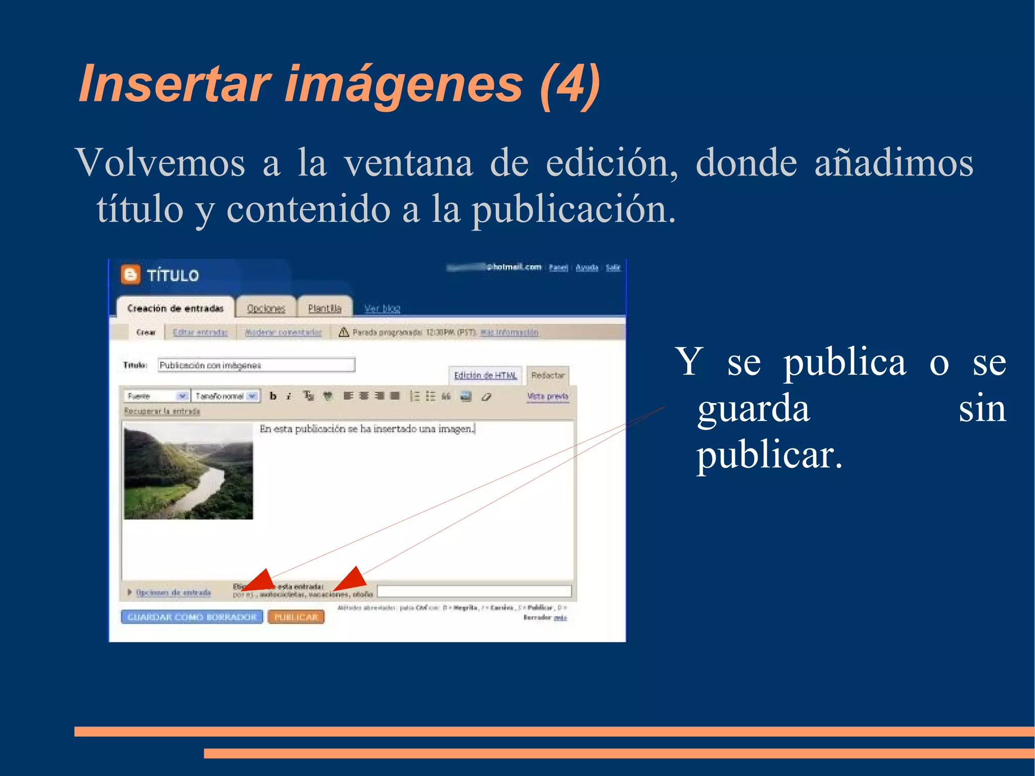Insertar imágenes (4) Volvemos a la ventana de edición, donde añadimos título y contenido a la publicación. Y se publica o se guarda sin publicar. 