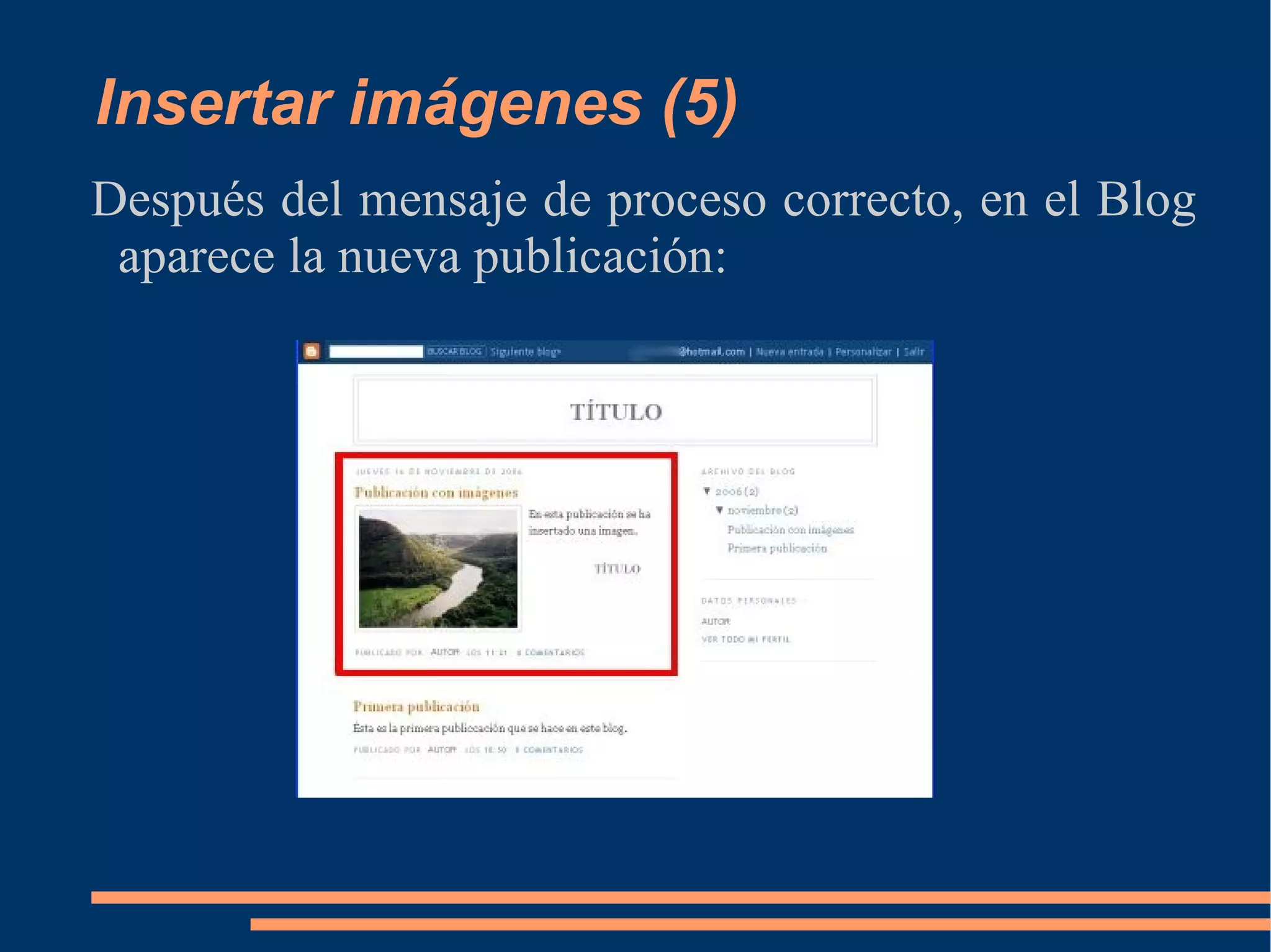 Insertar imágenes (5) Después del mensaje de proceso correcto, en el Blog aparece la nueva publicación: 