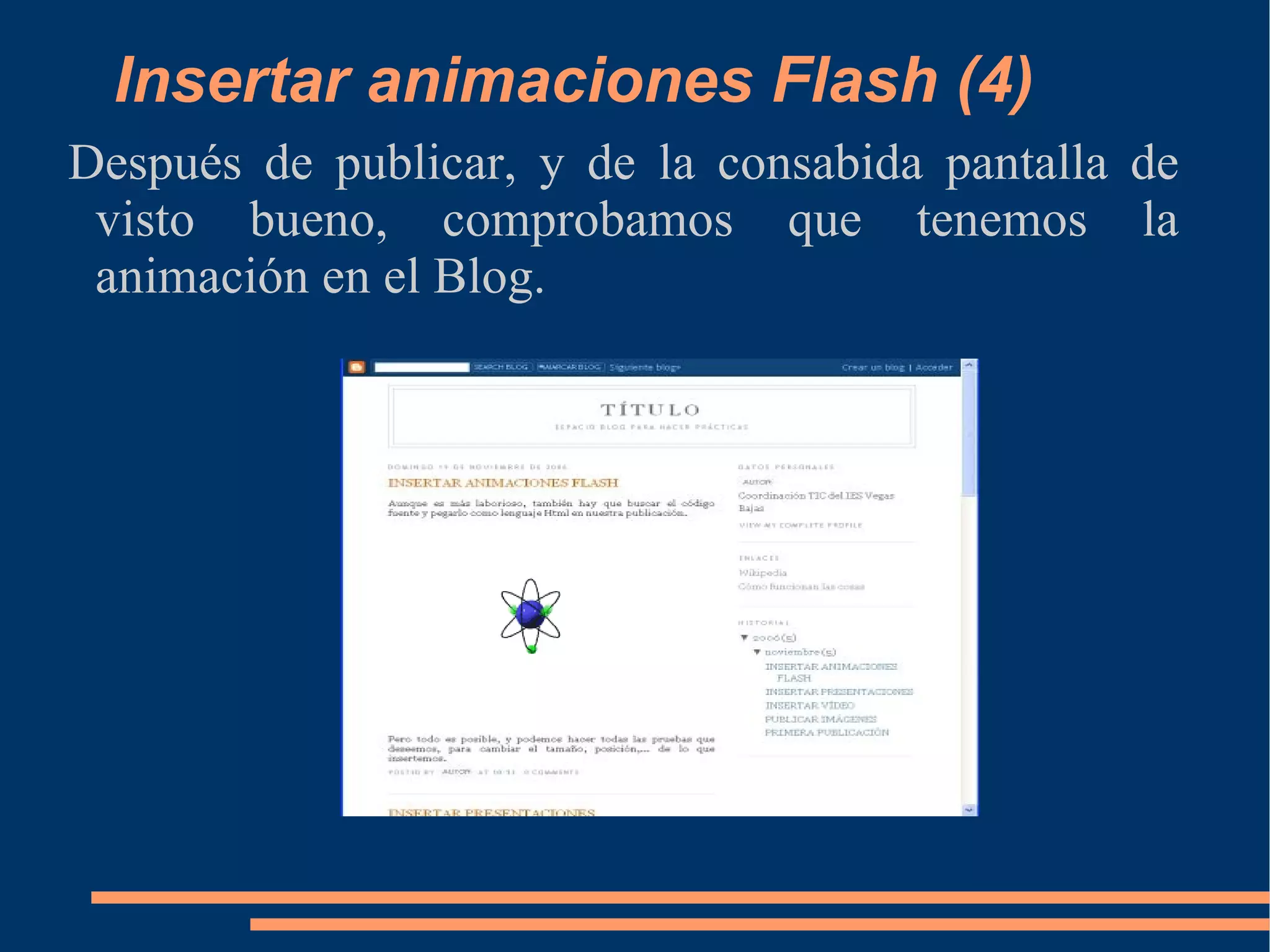 Insertar animaciones Flash (4) Después de publicar, y de la consabida pantalla de visto bueno, comprobamos que tenemos la animación en el Blog. 