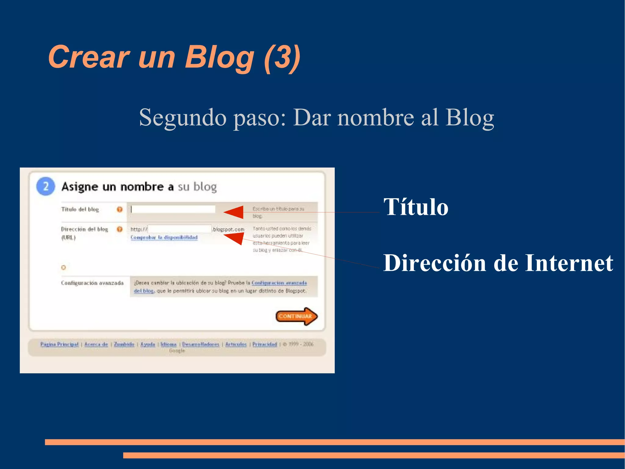 Crear un Blog (3) Segundo paso: Dar nombre al Blog Título Dirección de Internet 