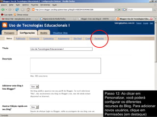 Passo 12: Ao clicar em Personalizar, você poderá configurar os diferentes recursos do Blog. Para adicionar novos usuários, clique em Permissões (em destaque) 