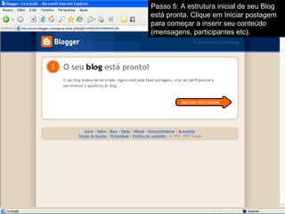 Passo 5: A estrutura inicial de seu Blog está pronta. Clique em Iniciar postagem para começar a inserir seu conteúdo (mensagens, participantes etc). 