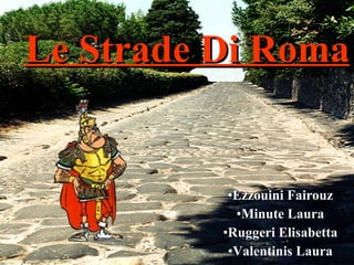 Le Strade Di Roma ,[object Object],[object Object],[object Object],[object Object]