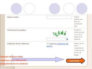 Después de llenar todos
s espacios con la información
uerida,damos clic en continuar
 