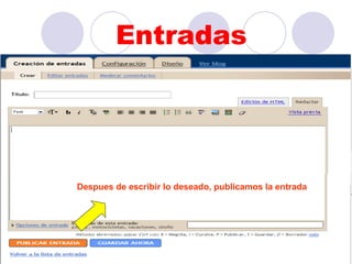Entradas




Despues de escribir lo deseado, publicamos la entrada
 