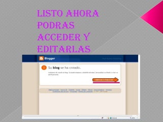 LISTO AHORA PODRAS ACCEDER Y EDITARLAS  ASI